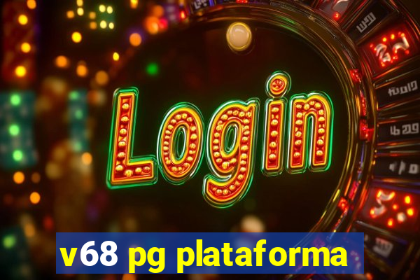 v68 pg plataforma
